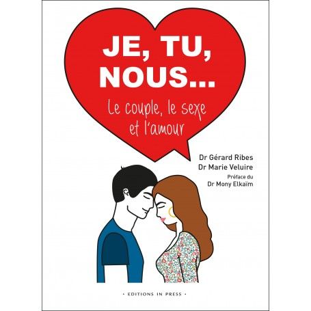 Je, tu, nous...le couple, le sexe et l'amour