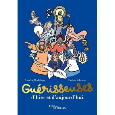 Guérisseuses : d'hier et...