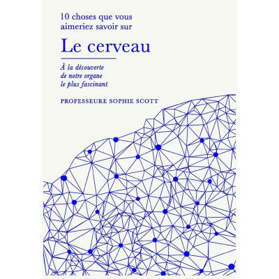 Le cerveau - 10 choses que...