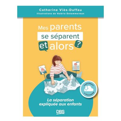 Mes parents se séparent, et...