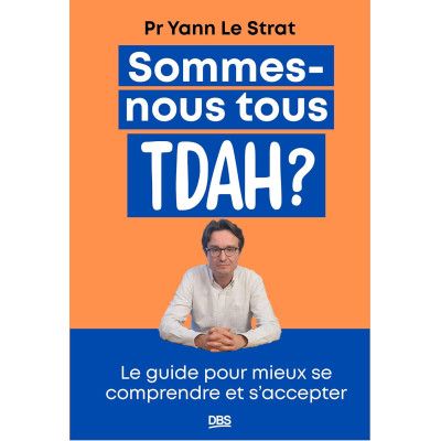 Sommes-nous tous TDAH ? -...
