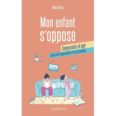 Mon enfant s'oppose :...