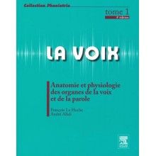 La voix, tome 1 : anatomie...