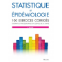 Statistique et épidémiologie - 100 exercices corrigés