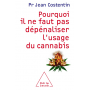 POURQUOI IL NE FAUT PAS DEPENALISER L'USAGE DU CANNABIS