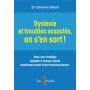 Dyslexie et troubles associés, on s'en sort !