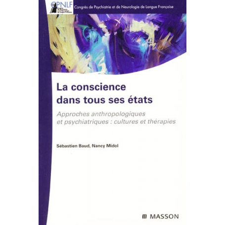 La conscience dans tous ses états - Approches anthropologiques et psychiatriques : cultures et thérapies