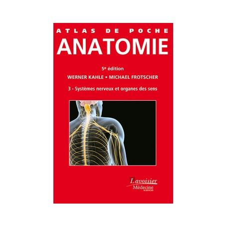 Anatomie, tome 3 : système nerveux et organe des sens