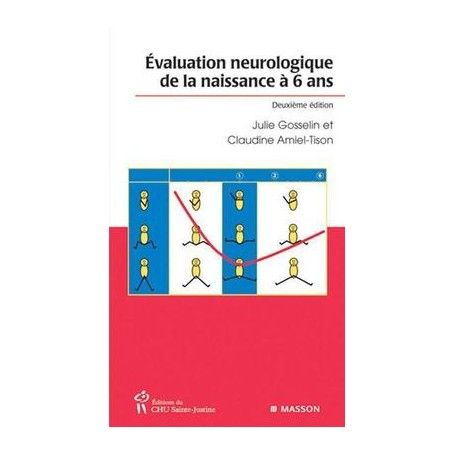 EVALUATION NEUROLOGIQUE DE L'ENFANT DE LA NAISSANCE A 6 ANS 2E EDITION