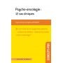 Psycho-oncologie : 12 cas cliniques