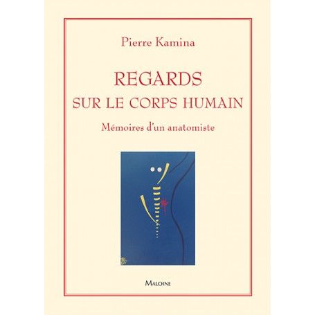 Regards sur le corps humain : mémoires d'un anatomiste